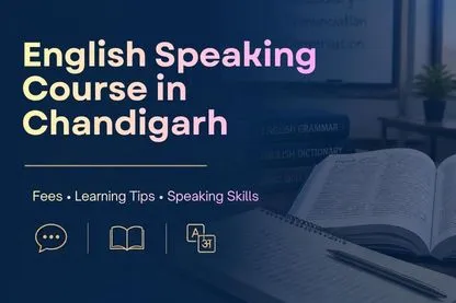 English Speaking Course in Chandigarh: Fees and Learning Guide