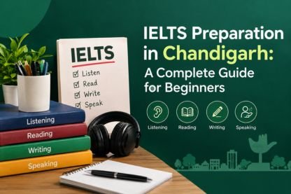 IELTS Preparation in Chandigarh: A Complete Guide for Beginners